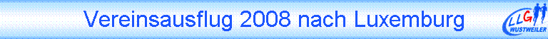 Vereinsausflug 2008 nach Luxemburg